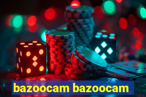 bazoocam bazoocam